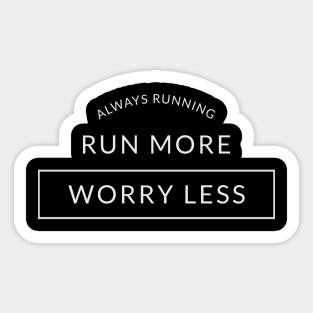 Run More Worry Less Sticker